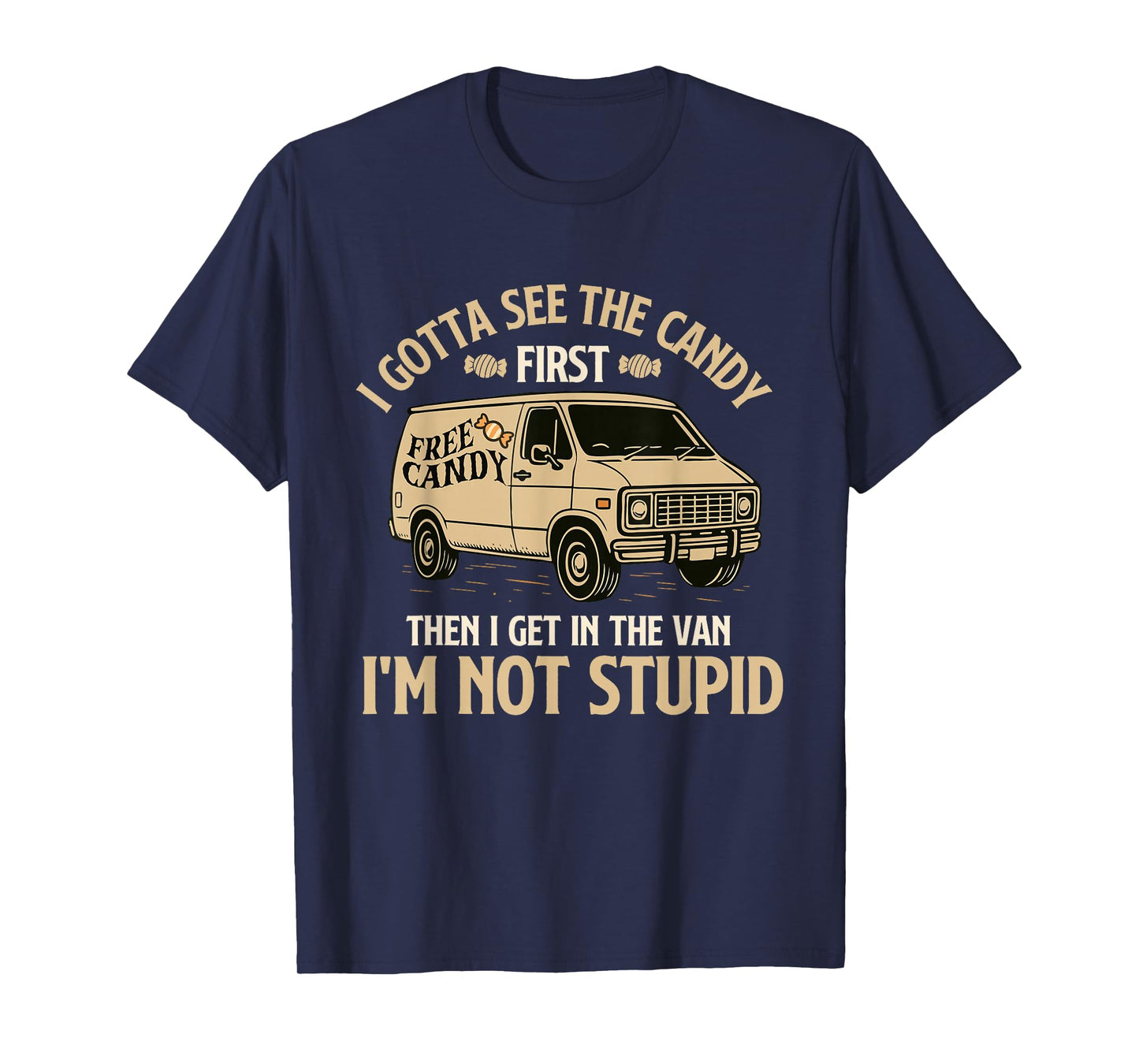 I Gotta See The Candy First - Spooky Creepy Halloween Humor T-Shirt