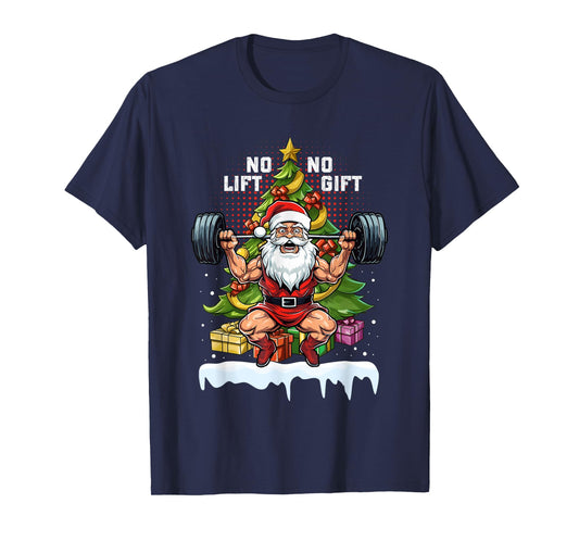 No Lift No Gift Santa Claus Christmas Gym Bodybuilding Funny T-Shirt