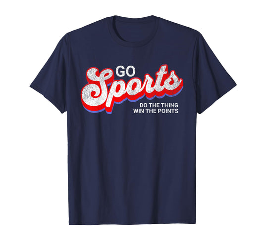 Go Sports Do The Thing Win The Points, Yay Go Sports Team T-Shirt