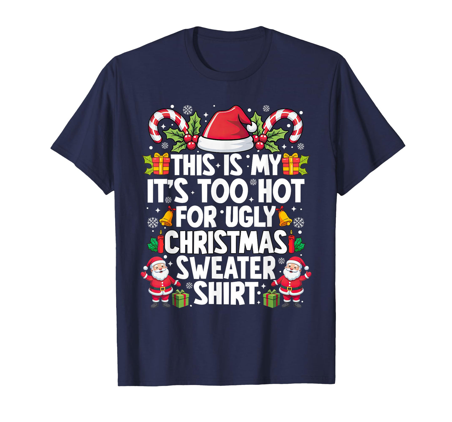 Funny This is My It's Too Hot for Ugly Christmas Sweaters T-Shirt