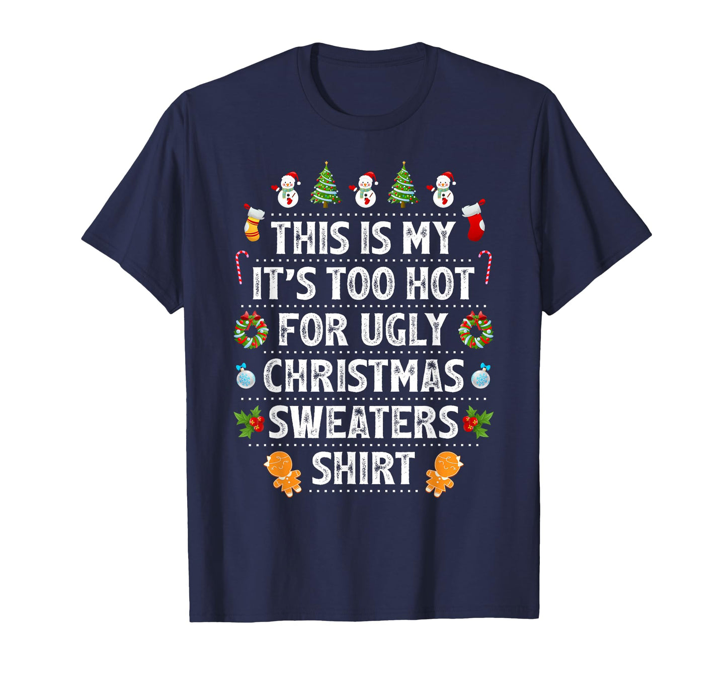 This is My It's Too Hot for Ugly Christmas Sweaters Xmas T-Shirt
