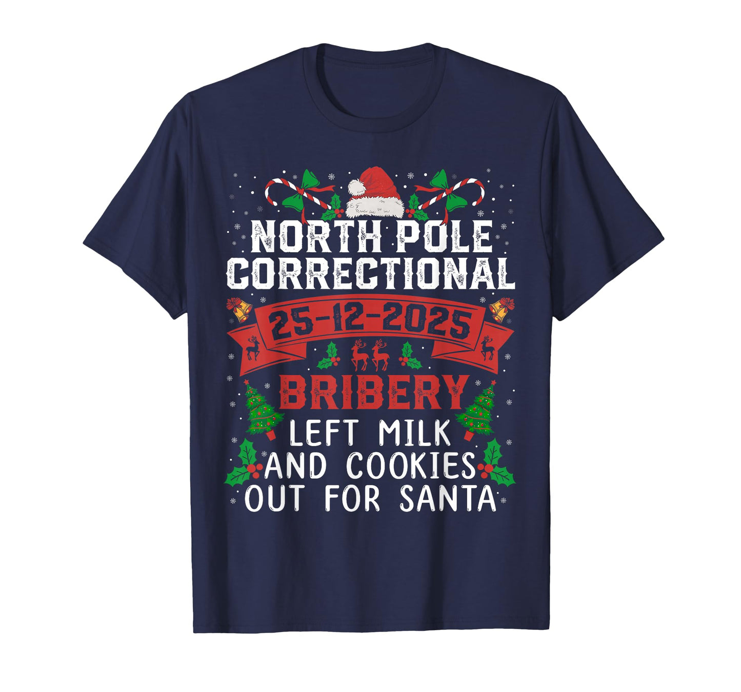 North Pole Correctional Christmas Bribery Left Milk Cookies T-Shirt