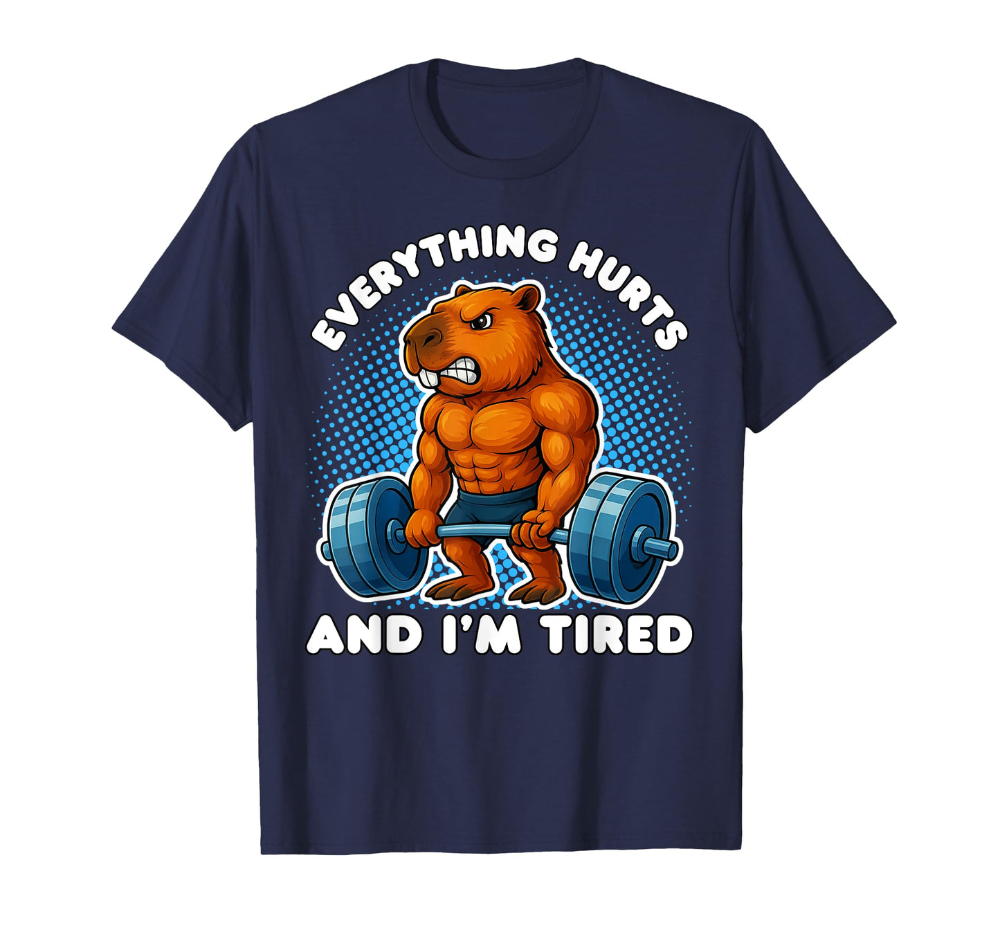 Everything Hurts And I'm Tired Capybara Weightlifting Gym T-Shirt