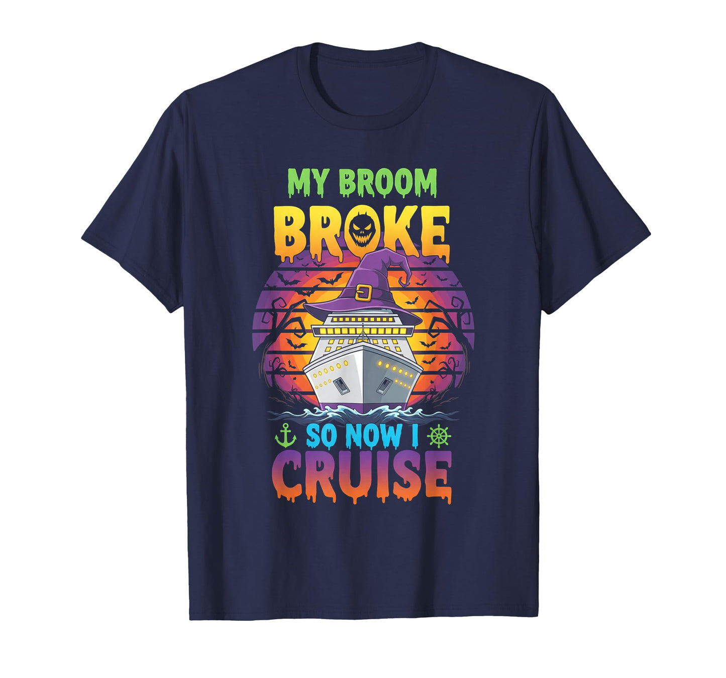 My Broom Broke So Now I Cruise Halloween Sailing Cruising T-Shirt