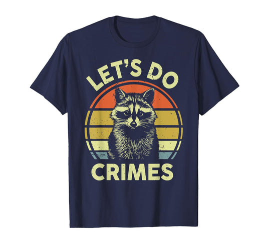 Raccoon Let's Do Crimes Men Women Funny Raccoon T-Shirt