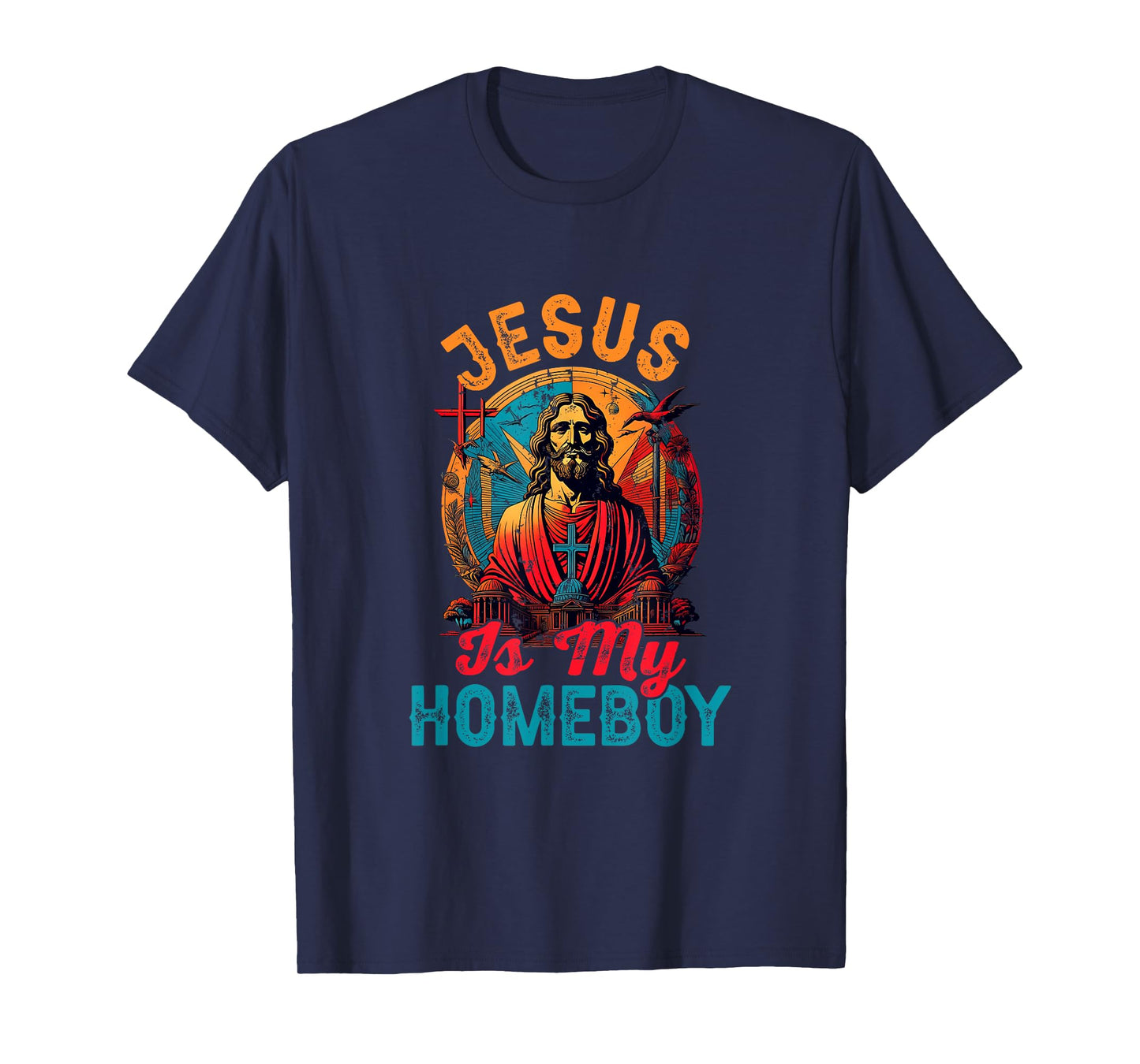 Jesus Is My Homeboy Jesus Christ Christian Christianity T-Shirt