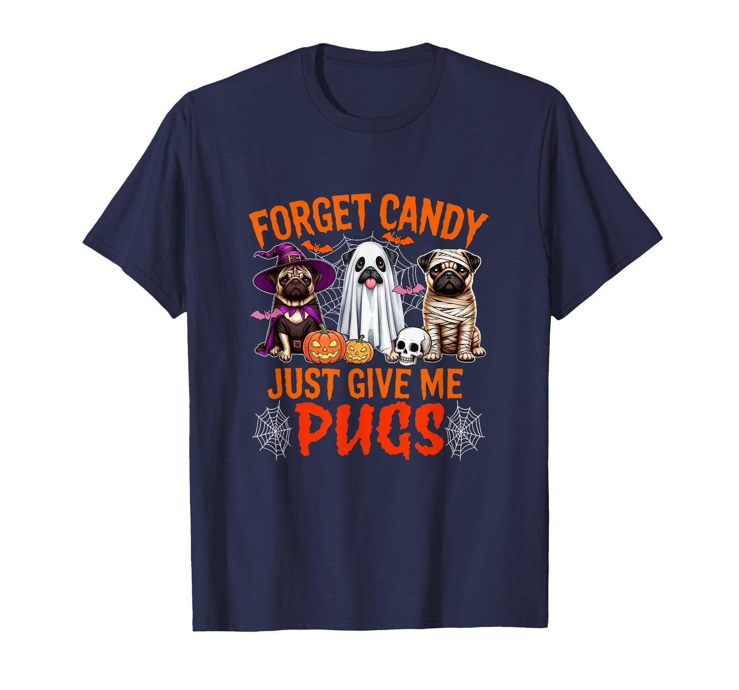 Forget Candy Just Give Me Pugs Halloween Cosplay Witch Boo T-Shirt