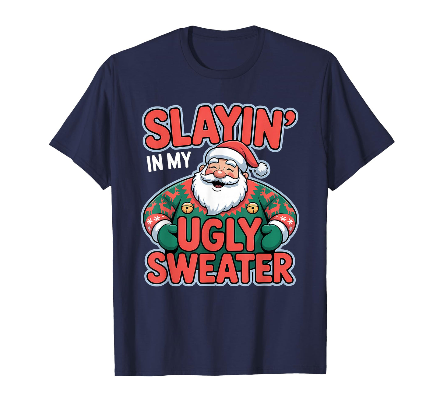 Slayin in My Ugly Sweater Funny Santa Christmas T-Shirt