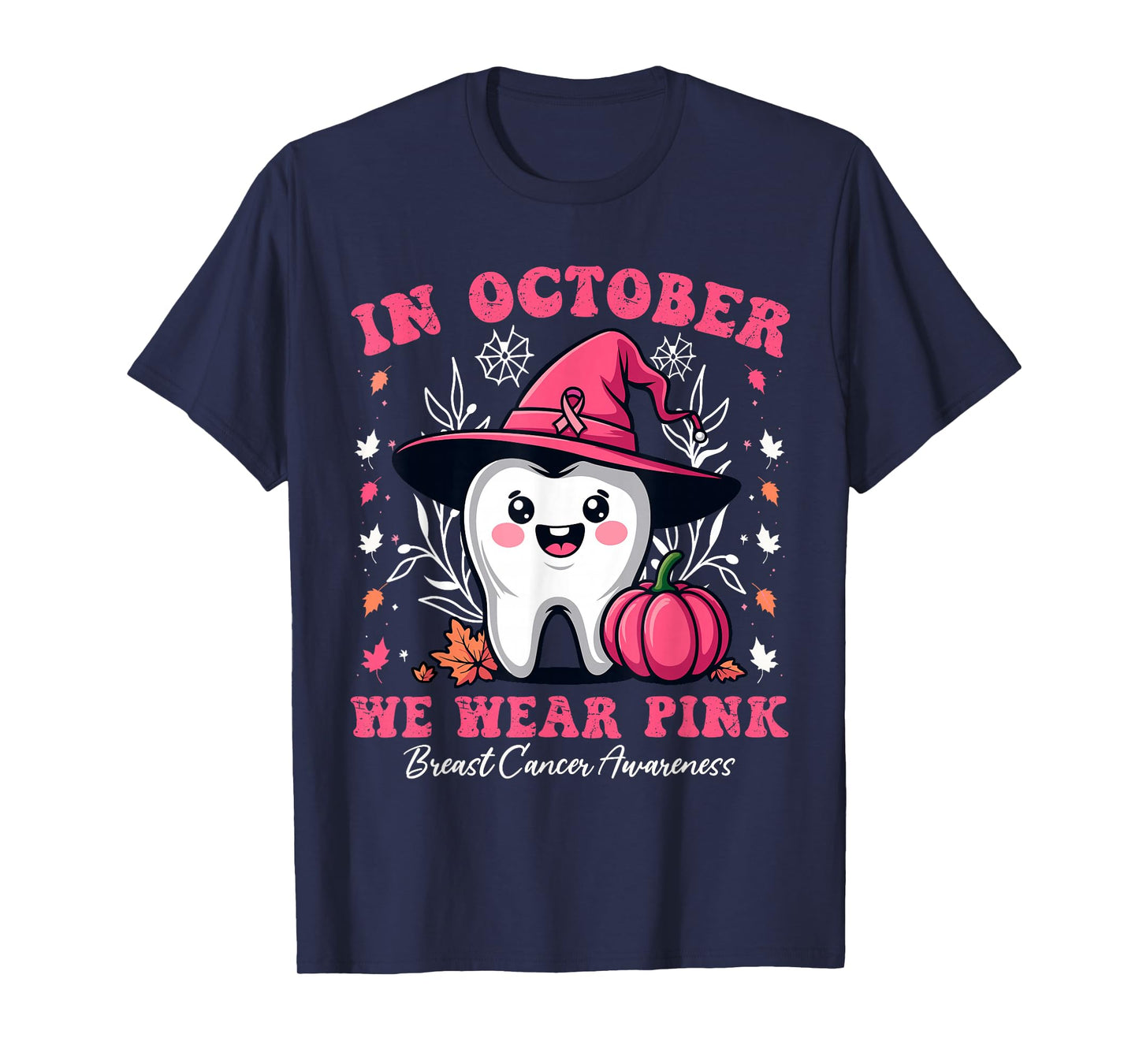 Matching In October we Wear Pink Tooth Dental Breast Cancer T-Shirt