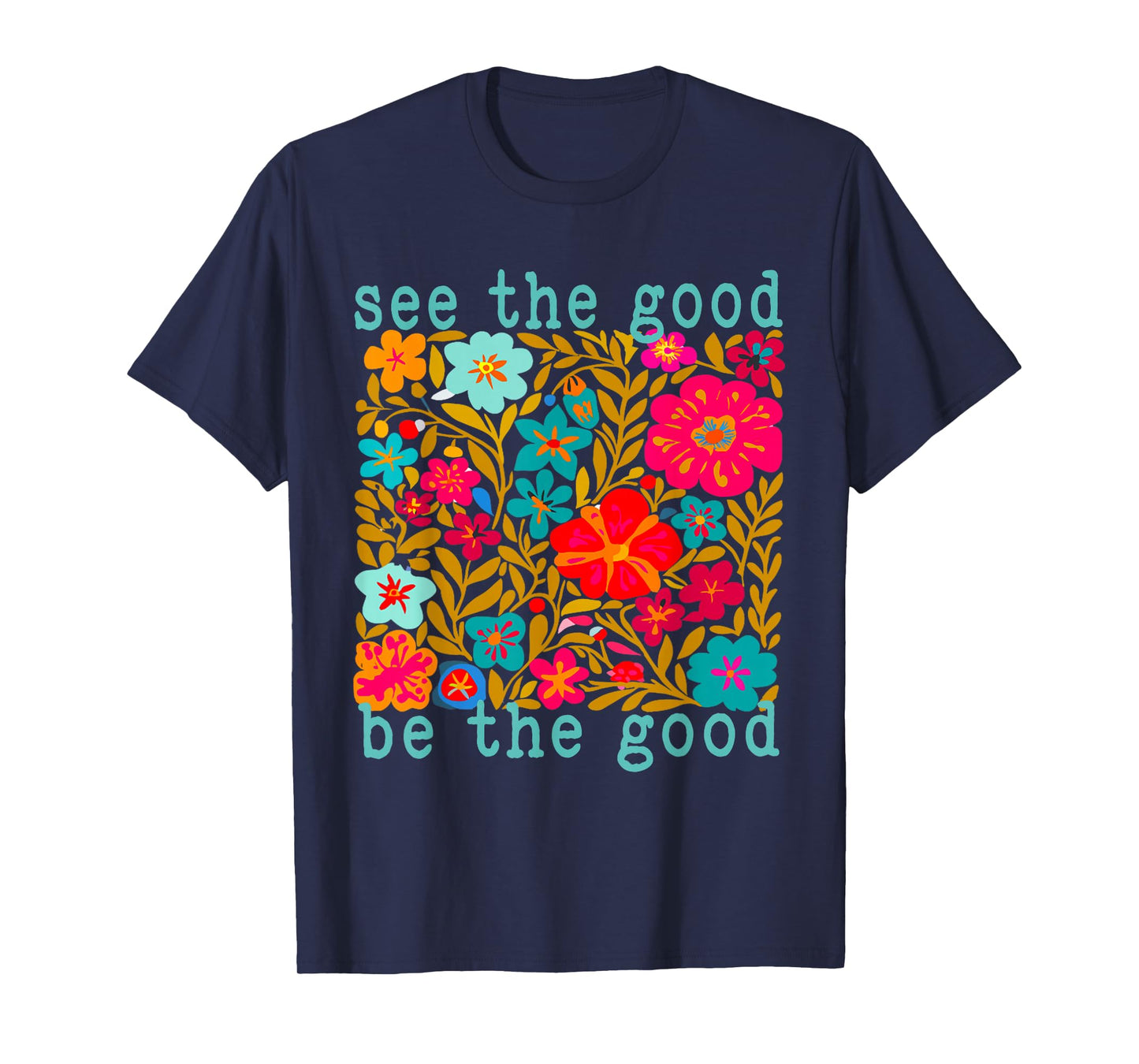 See The Good Boho Inspirational Quote Positive Mental Health T-Shirt