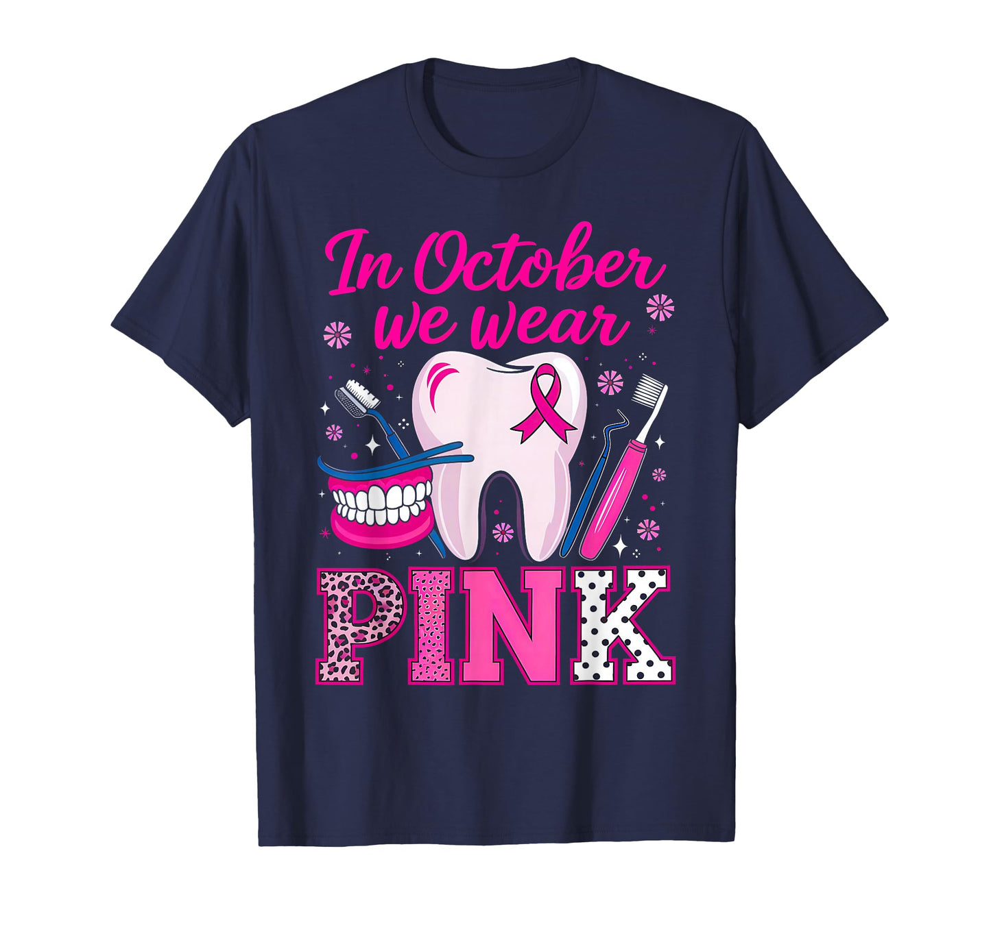 dental breast cancer Awareness In October We Wear Pink Tooth T-Shirt