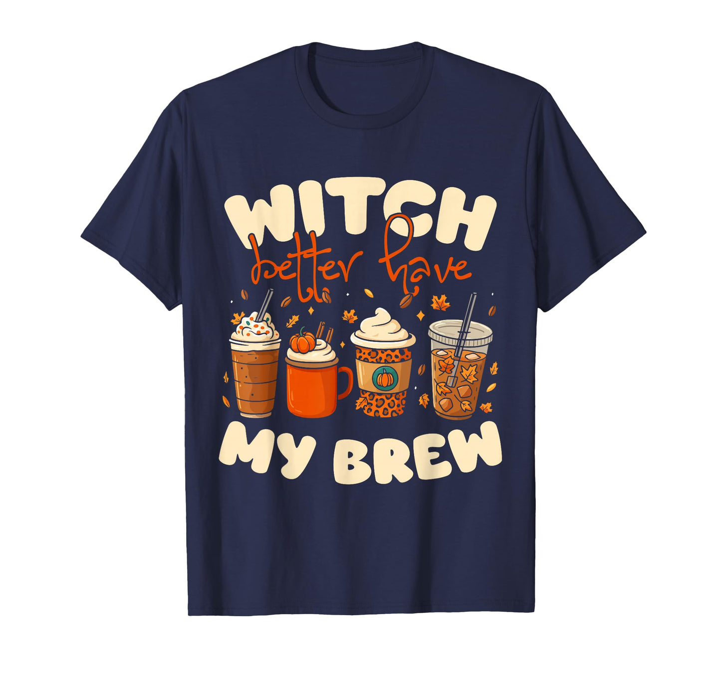 Witch Better Have My Brew Coffee Halloween Design T-Shirt