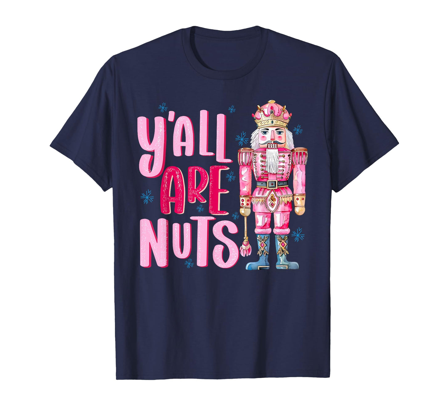 Y'all are Nuts Nutcracker Christmas Xmas Pajamas Holiday T-Shirt