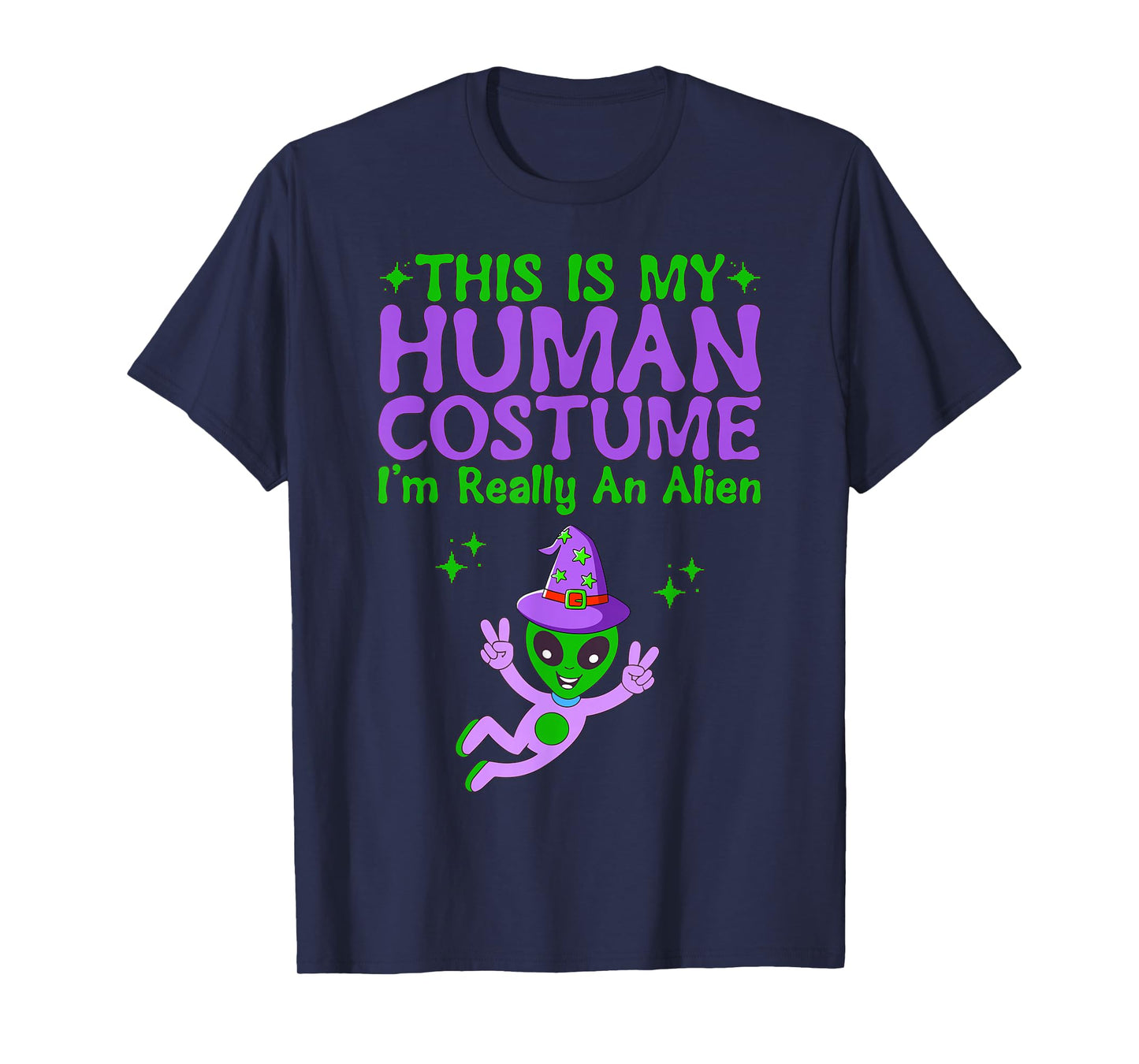 This is My Human Costume I'm Really an Alien Spooky Witch T-Shirt