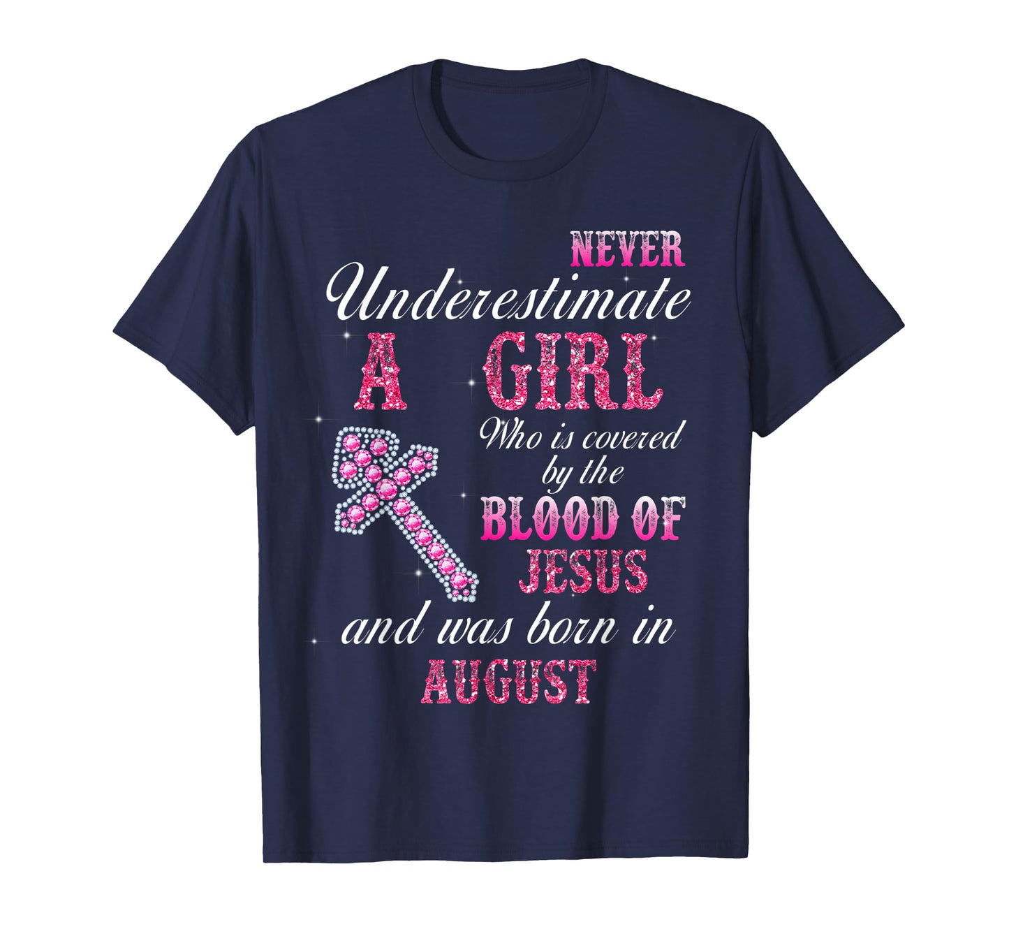 Womens Never Underestimate A Woman Was Born In August T-Shirt