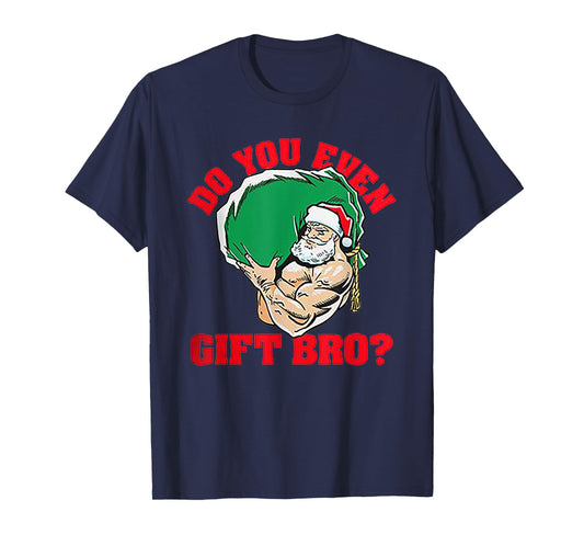 Do You Even Gift Bro Funny Santa Weightlifting Xmas Gift T-Shirt