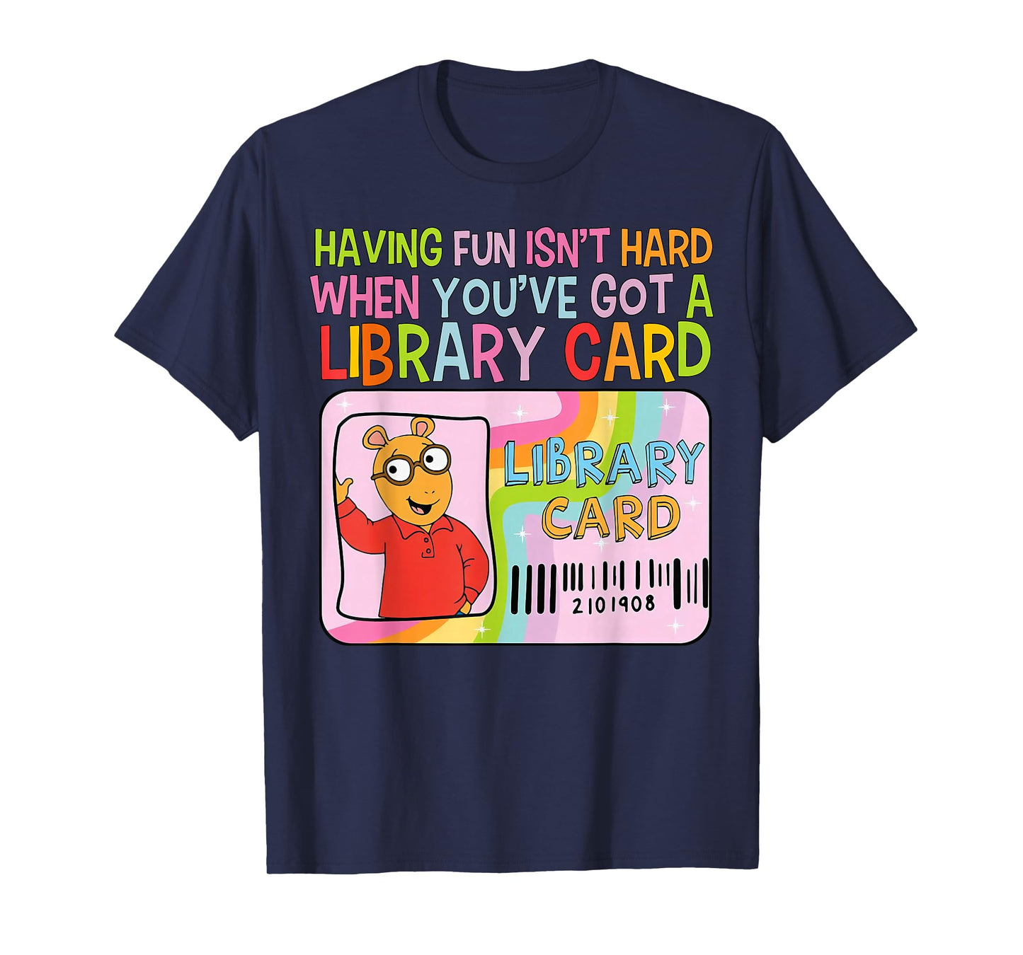Having Fun Isn't Hard When You've Got A Library Card T-Shirt