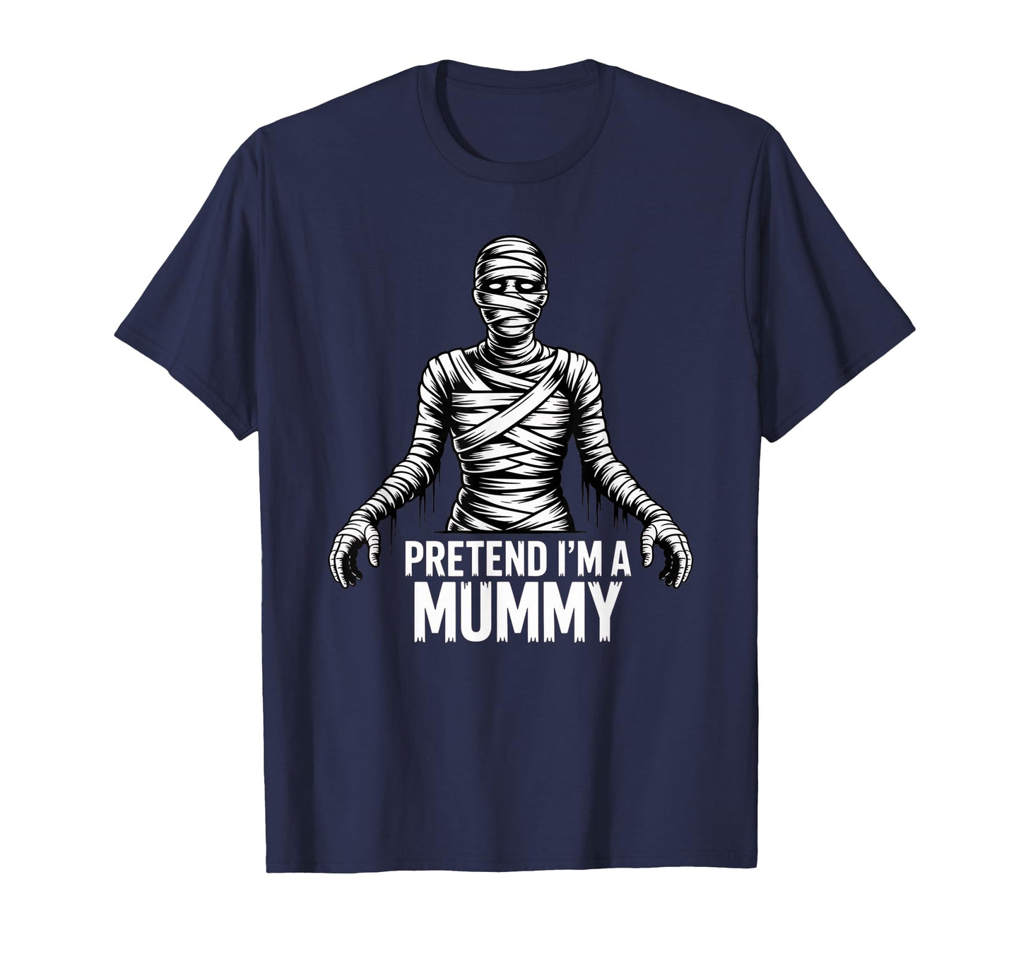 Pretend I'm A Mummy Halloween Costume Couples Matching T-Shirt