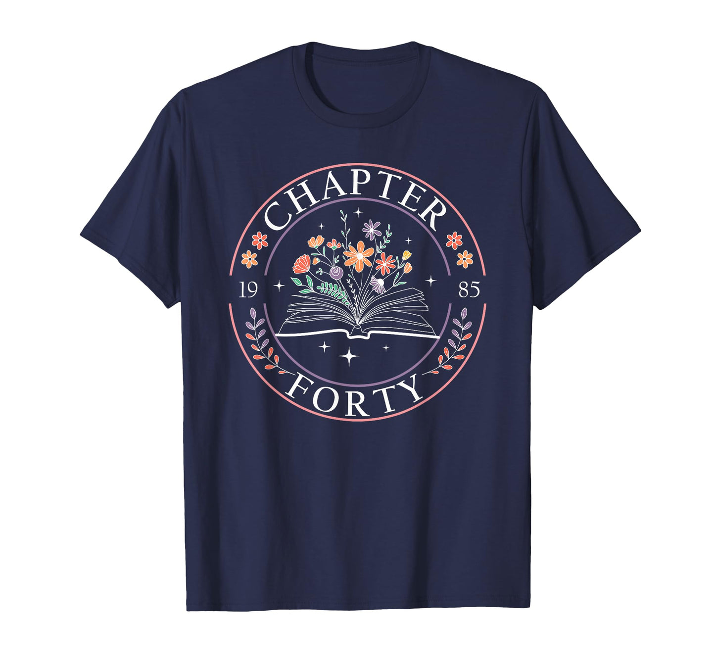 1985 Chapter Forty 40th Birthday Wildflower Book 40 Year Old T-Shirt