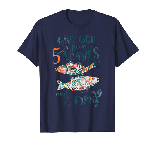Vintage Jesus Give God Your 5 Loaves Bread And 2 Fish T-Shirt