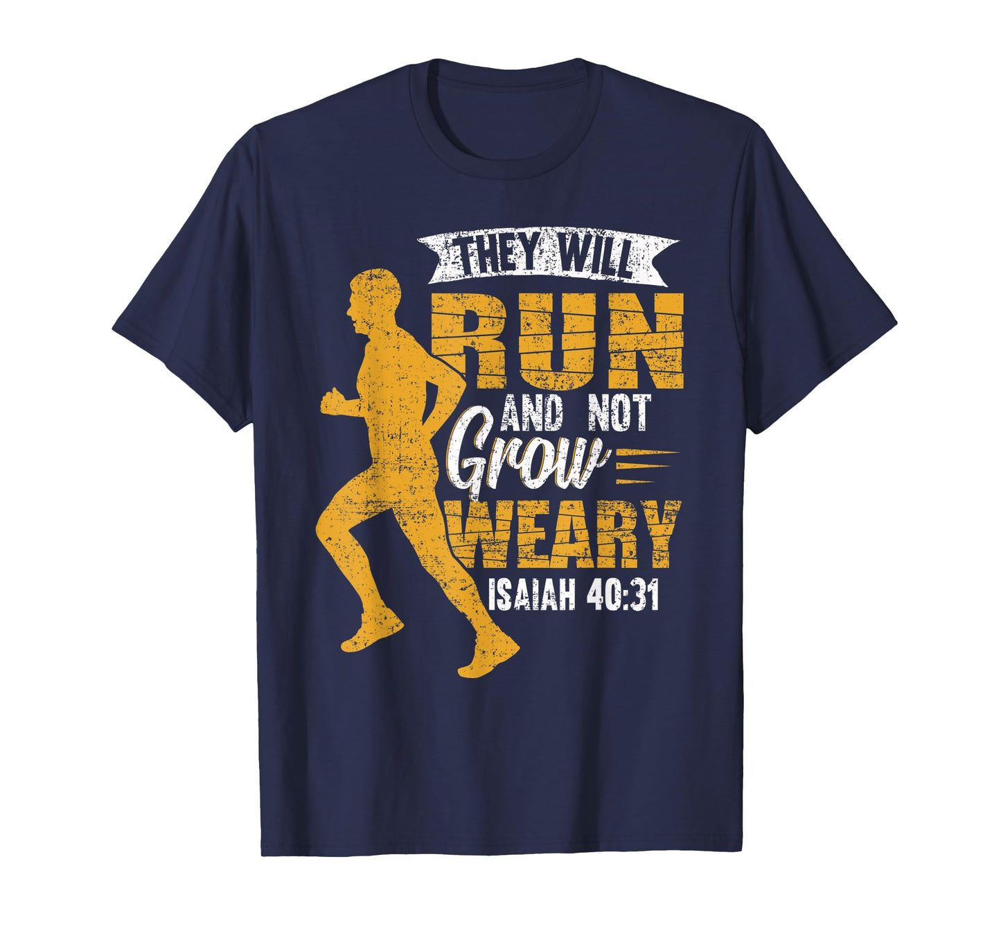 They Will Run and Not Grow Weary Isaiah 40-31 Runner T-Shirt