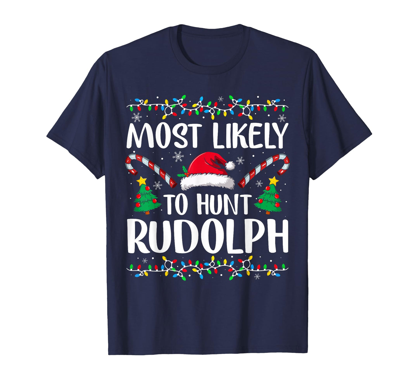 Most Likely to Hunt Rudolph Matching Funny Christmas T-Shirt
