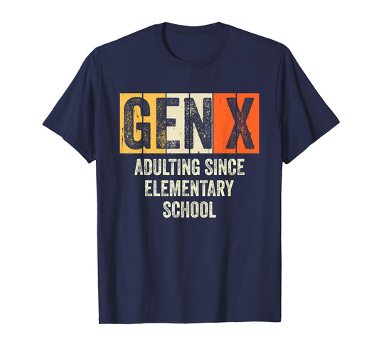 Gen X Adulting Since Elementary School Generation X Gen X T-Shirt