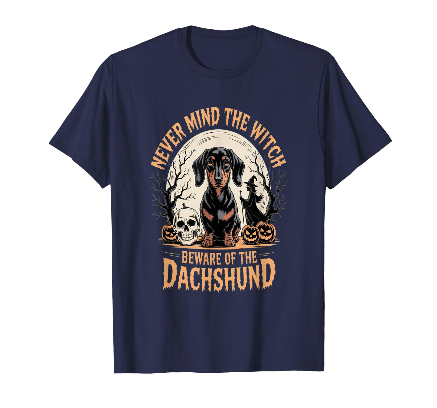 Never Mind The Witch Beware of The Dachshund Dog T-Shirt