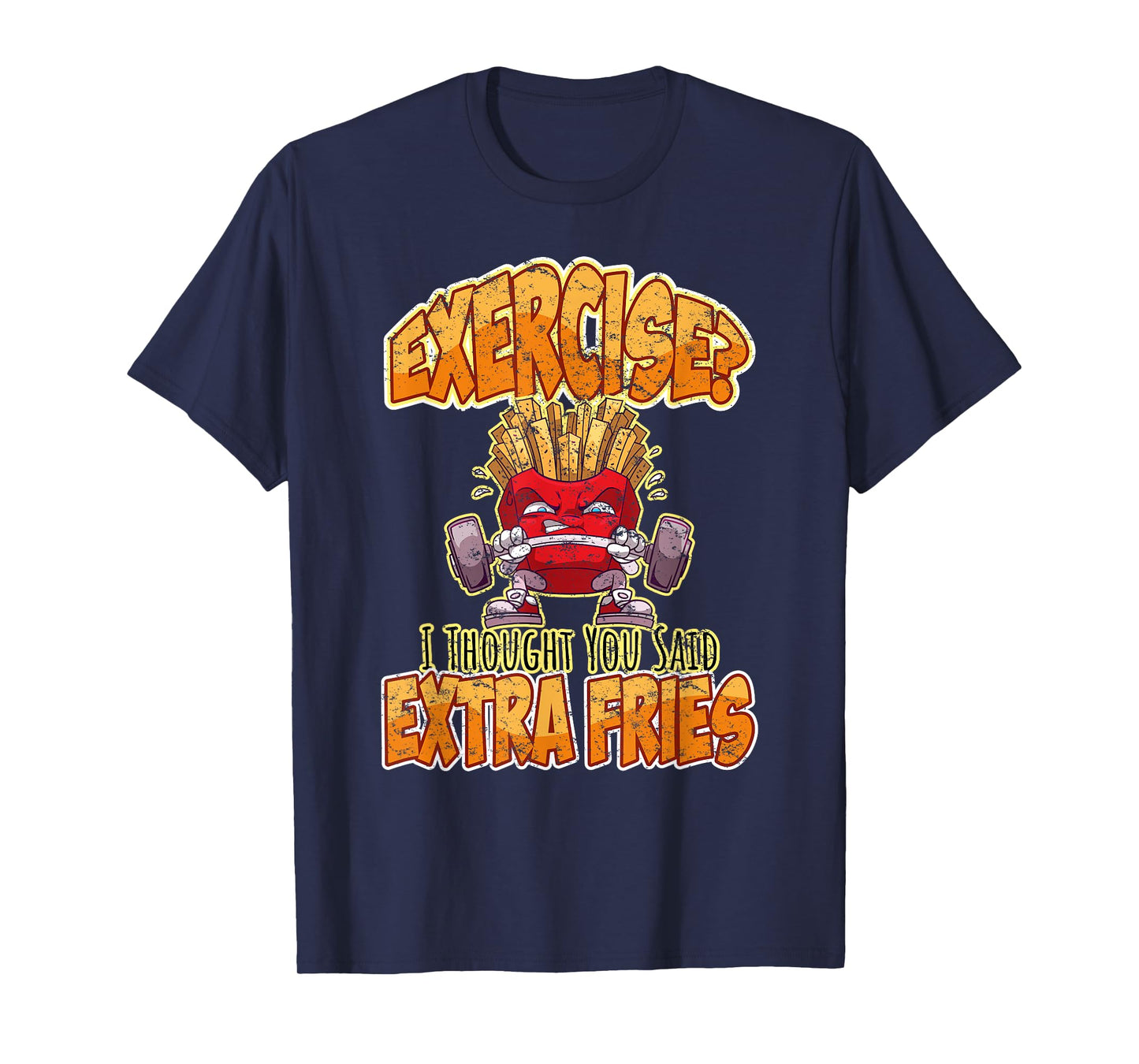 Exercise I Thought You Said Extra Fries Workout Gym Funny T-Shirt