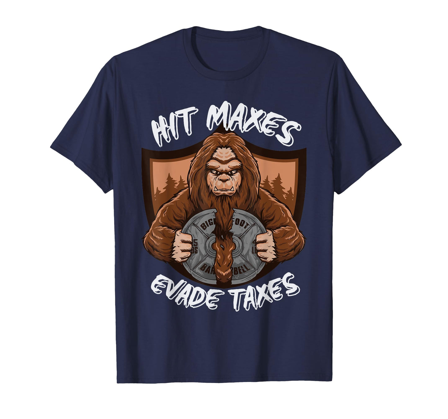 Bigfoot Gym Weightlifting Hit Maxes Evade Taxes Workout T-Shirt