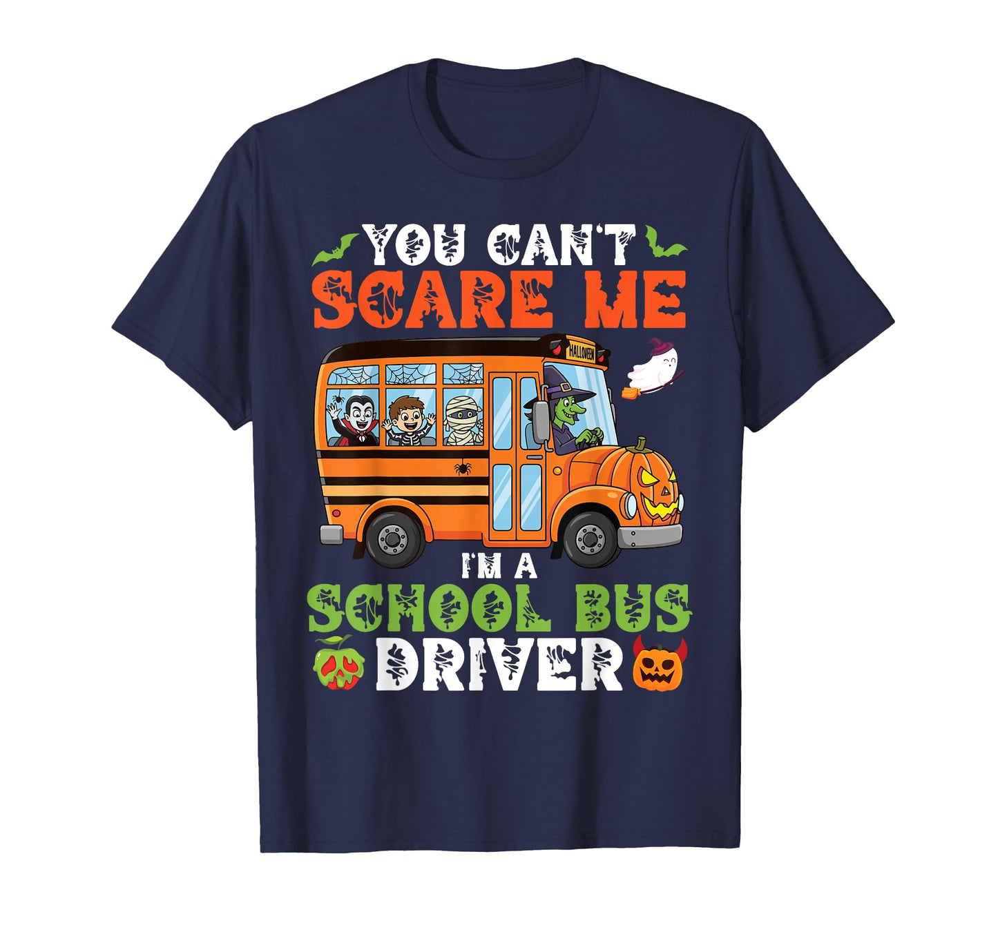You Can't Scare Me I'm A School Bus Driver Halloween Funny T-Shirt