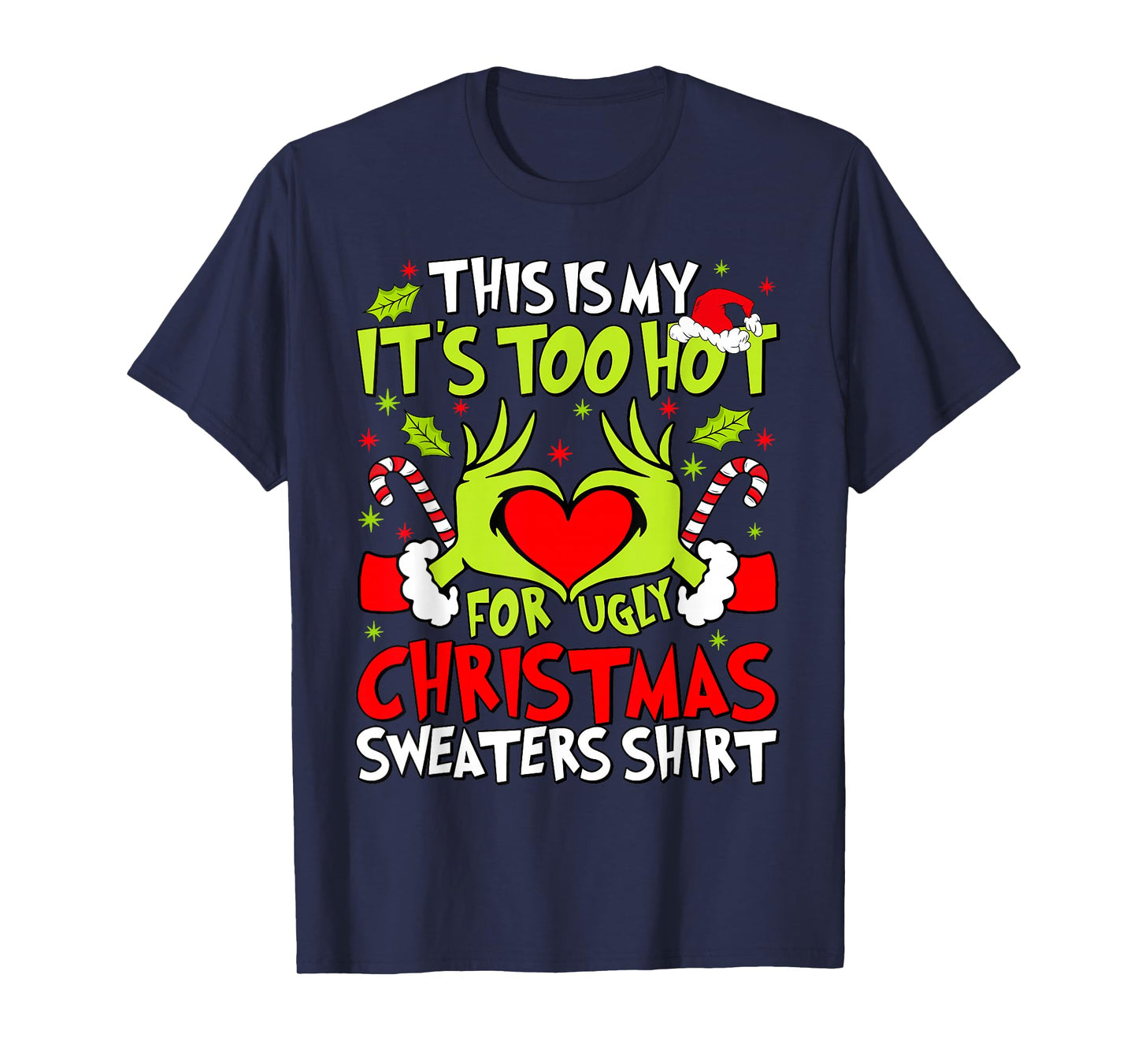 This is My It's Too Hot for Ugly Christmas Sweaters Shirt T-Shirt