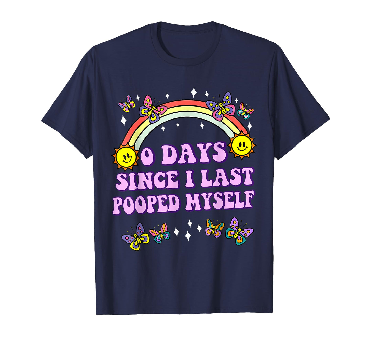 0 Days Since I Last Pooped Myself Funny Adult Humor Meme T-Shirt