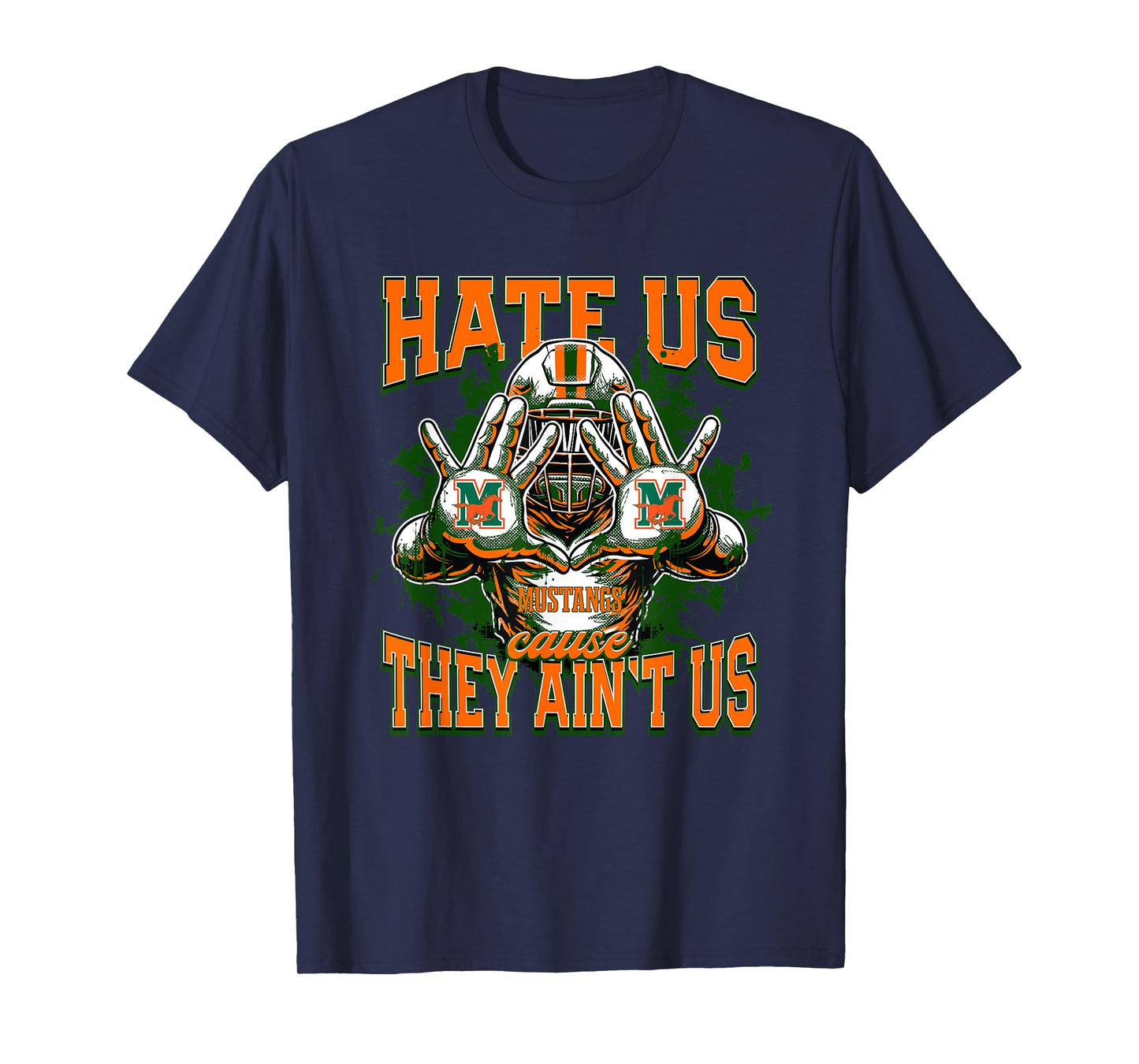 Mandarin Mustangs Logo Hate Us Cause They Ain't HS T-Shirt