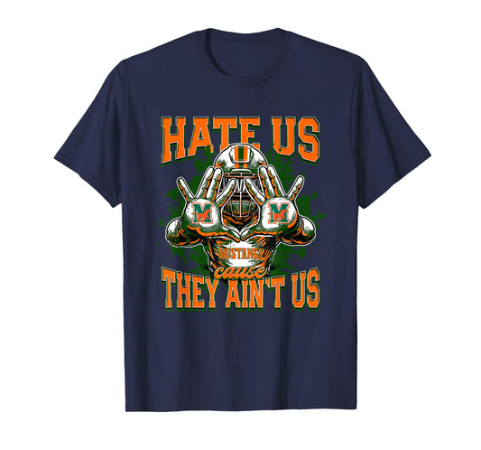 Mandarin Mustangs Logo Hate Us Cause They Ain't HS T-Shirt