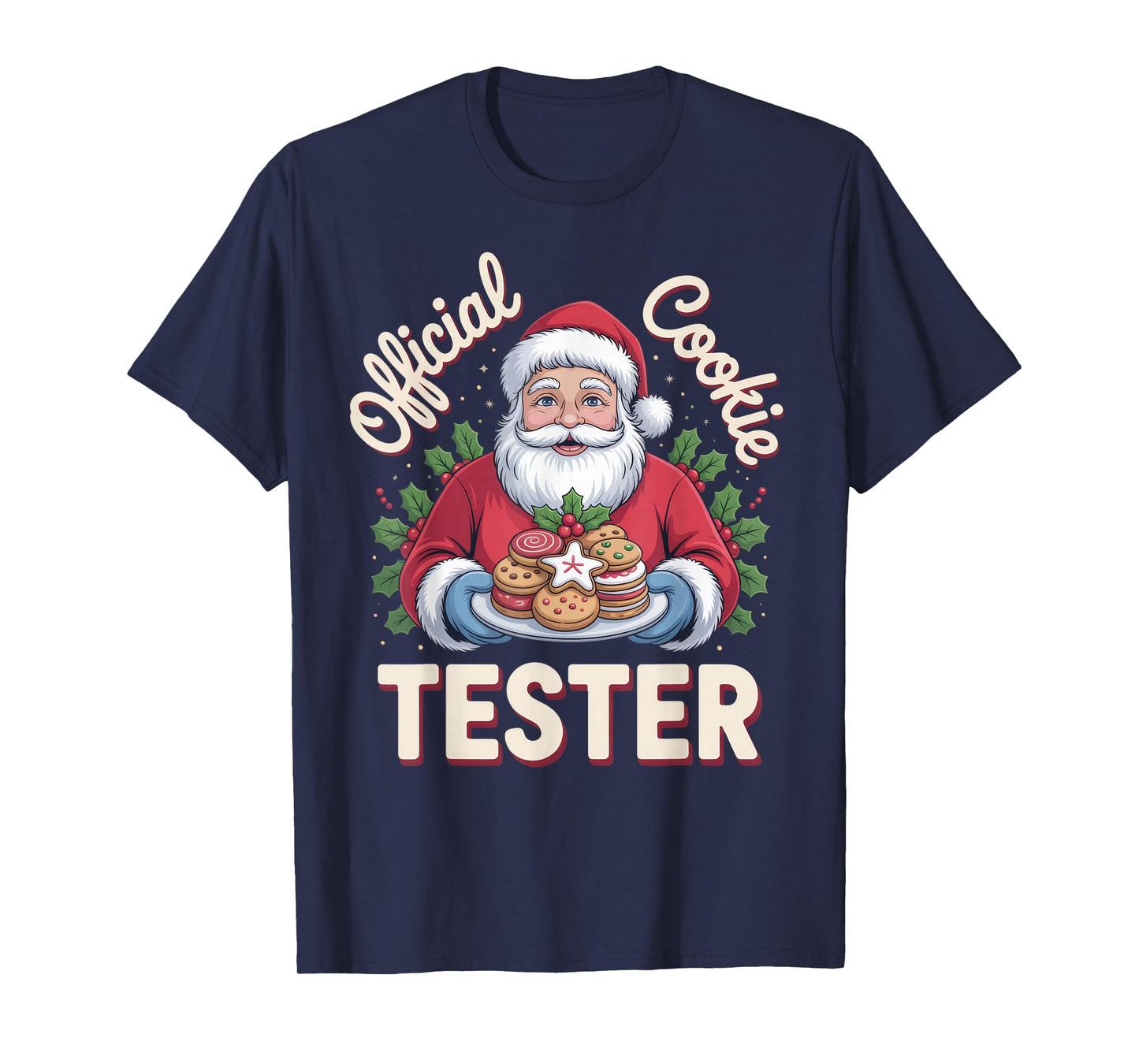 Official Cookie Tester + Christmas Enthusiast + Holiday Fun T-Shirt