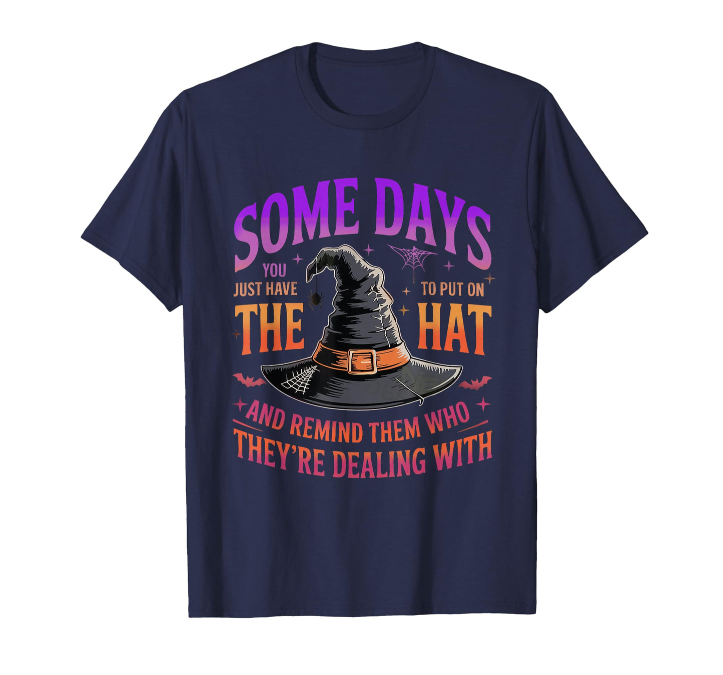 Some Days You Just Have to Put On The Hat Witch Halloween T-Shirt