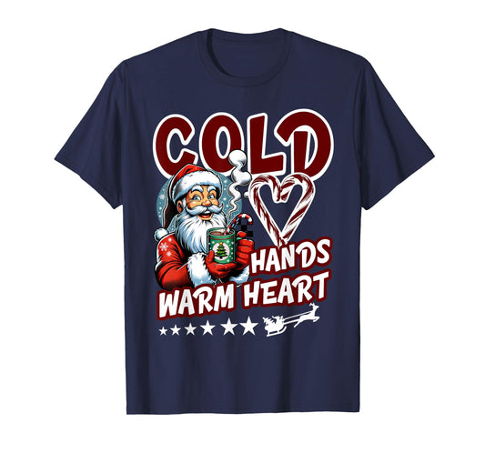 Cold Hands and Warm Heart Santa Funny Winter Christmas T-Shirt