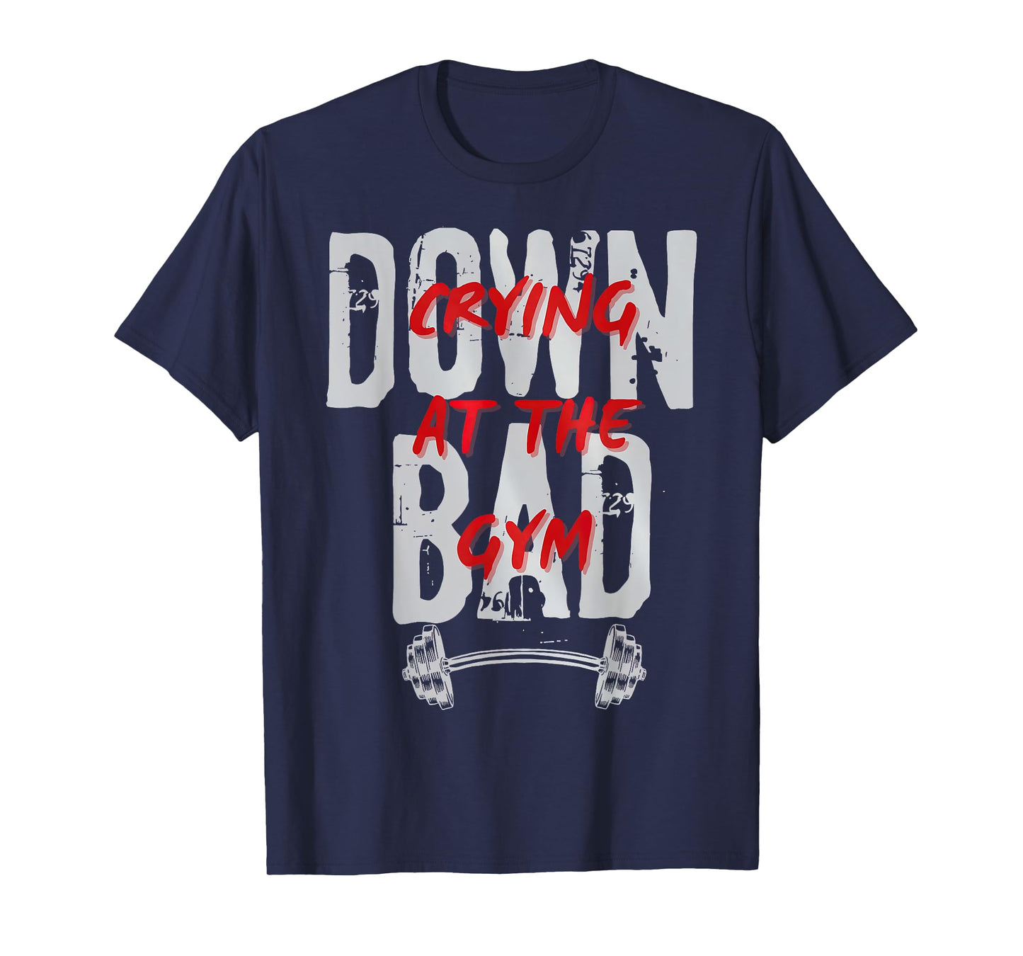 Funny Meme Saying Quote Now I'm Down Bad Crying At The Gym T-Shirt
