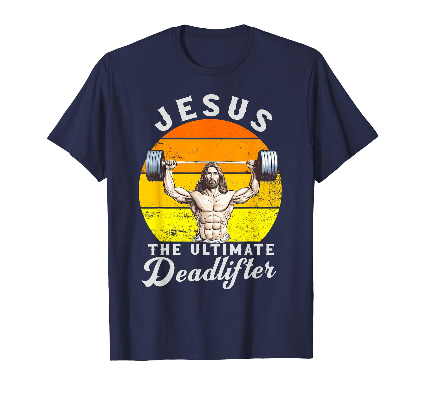 Jesus The Ultimate Deadlifted Retro Jesus Christian Gym T-Shirt