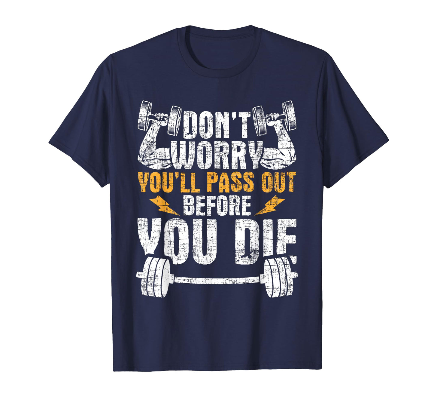 You'll Pass Out Before You Die - Health Fitness Gym Trainer T-Shirt