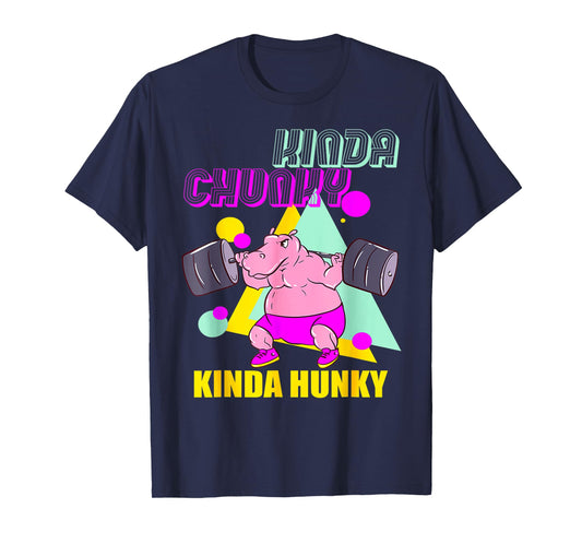 Kinda Chunky Kinda Hunky And Body Building Gym Womens Mens T-Shirt