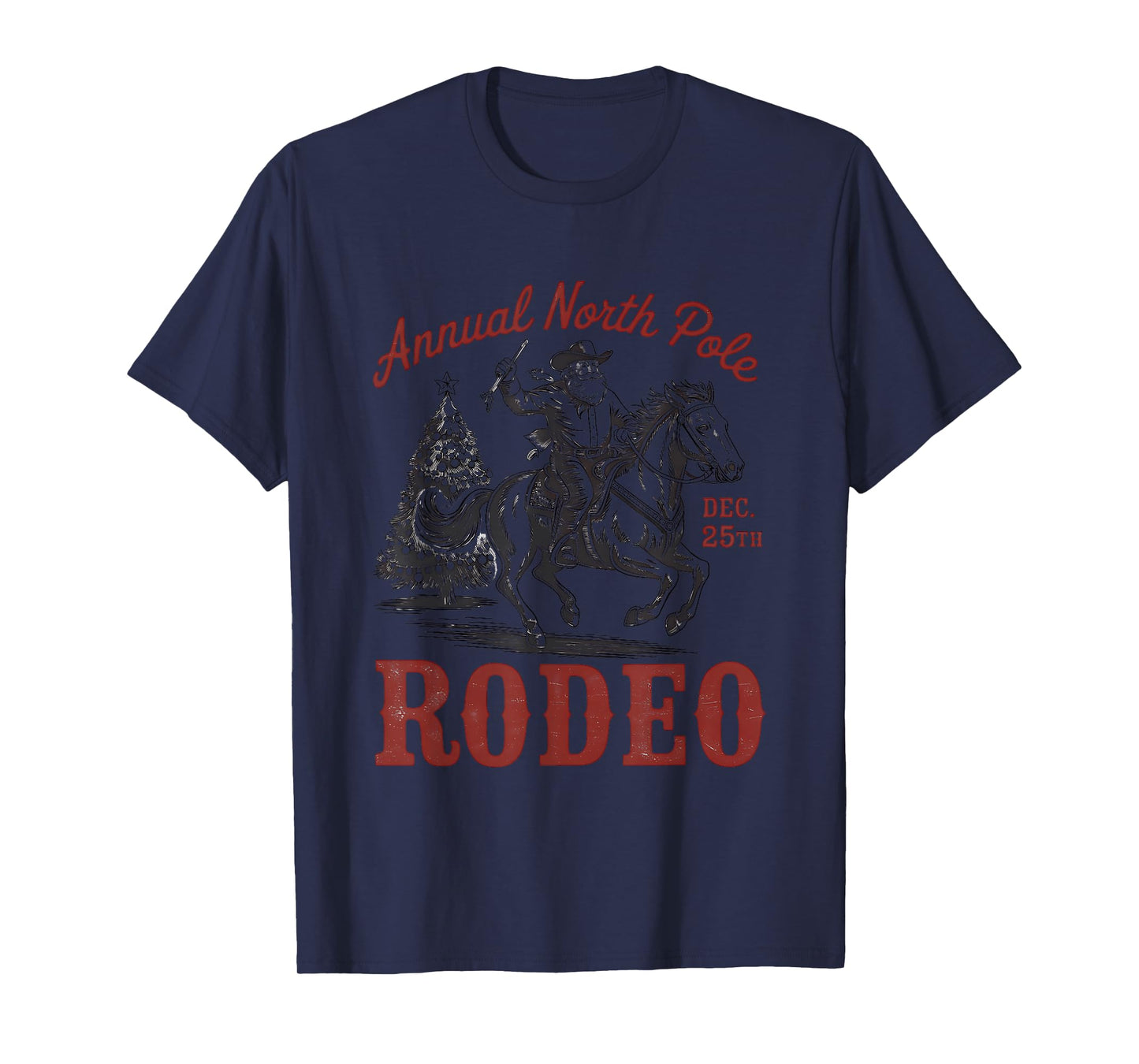 Annual North Pole Rodeo Dec 25th Cowboy Santa T-Shirt