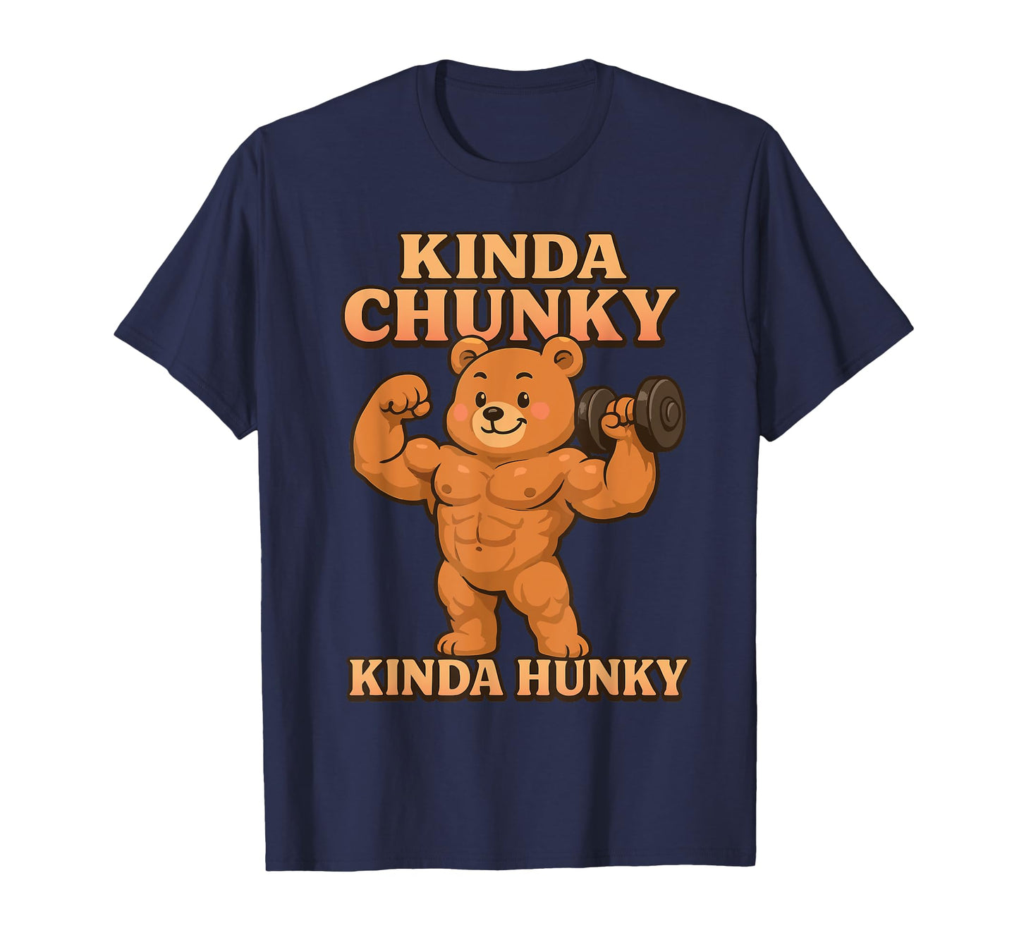Funny Fitness Humor Gym Bear Tees Kinda Hunky Kinda Chunky T-Shirt