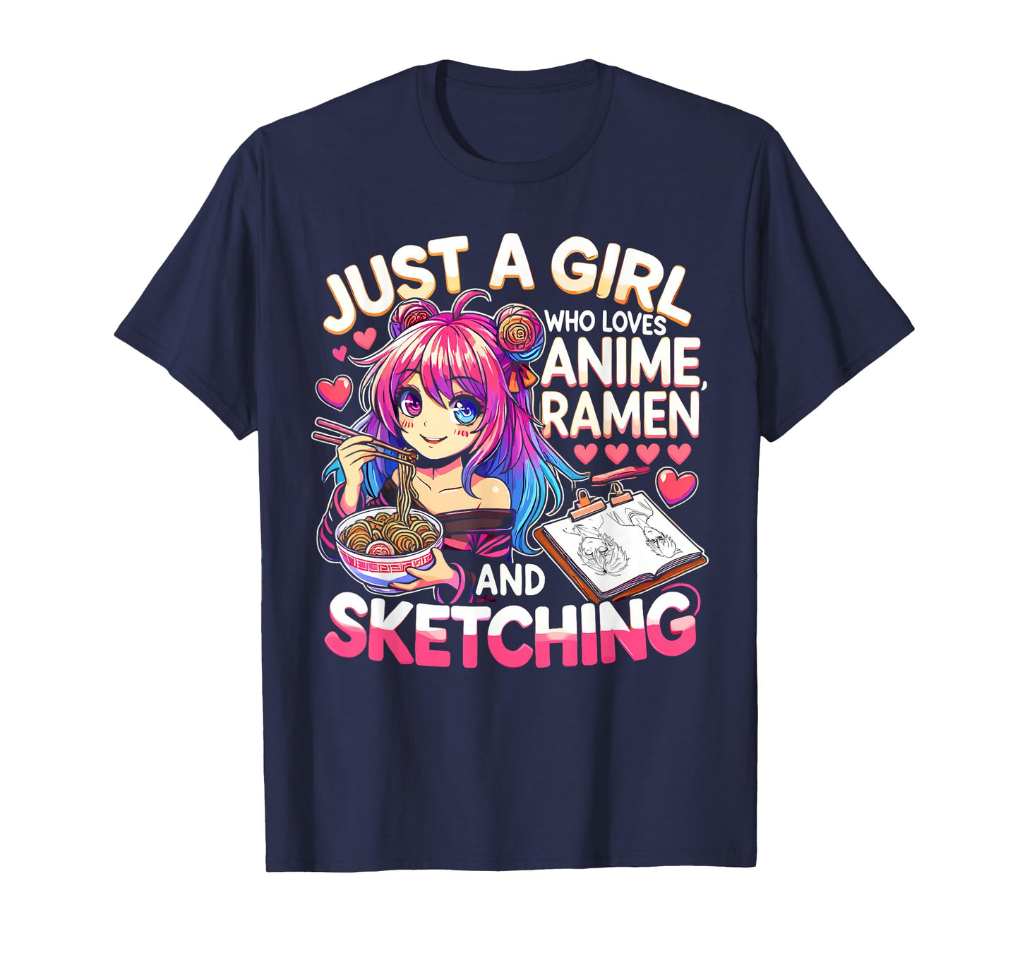 Just A Girl Who Loves Anime Ramen And Sketching, Japan Anime T-Shirt