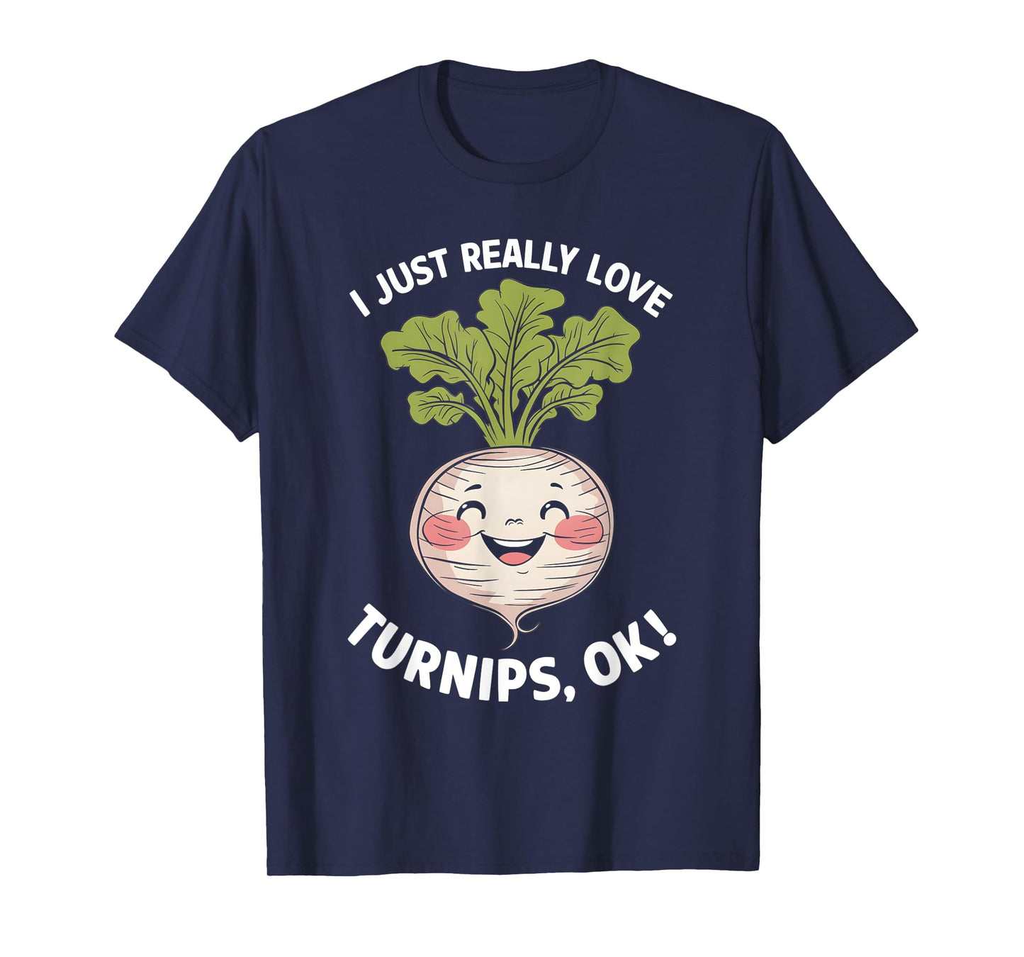 I Just Really Love Turnips Ok T-Shirt