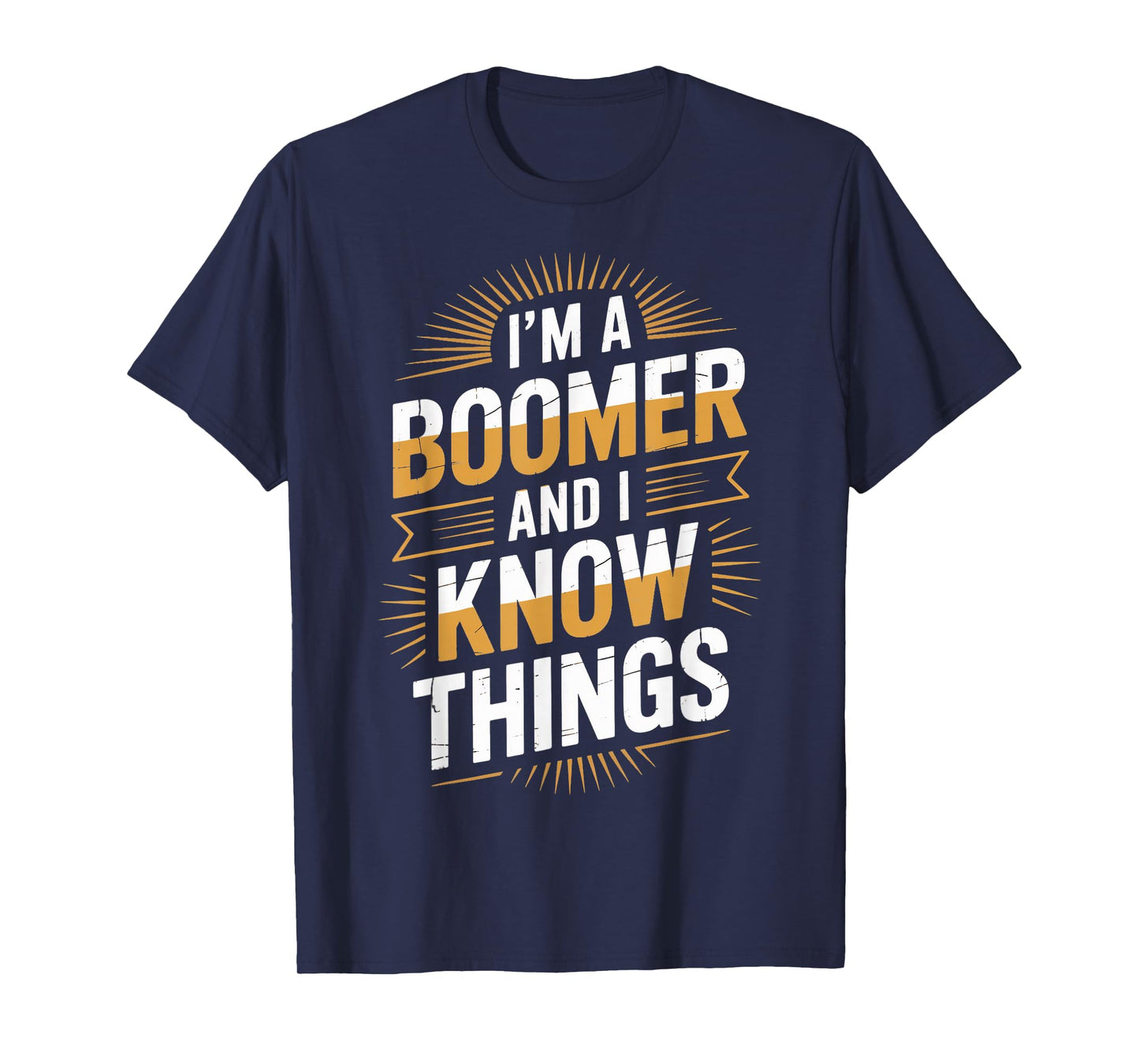 Baby Boomer And Know Things Humor Boomer Funny Boomer T-Shirt