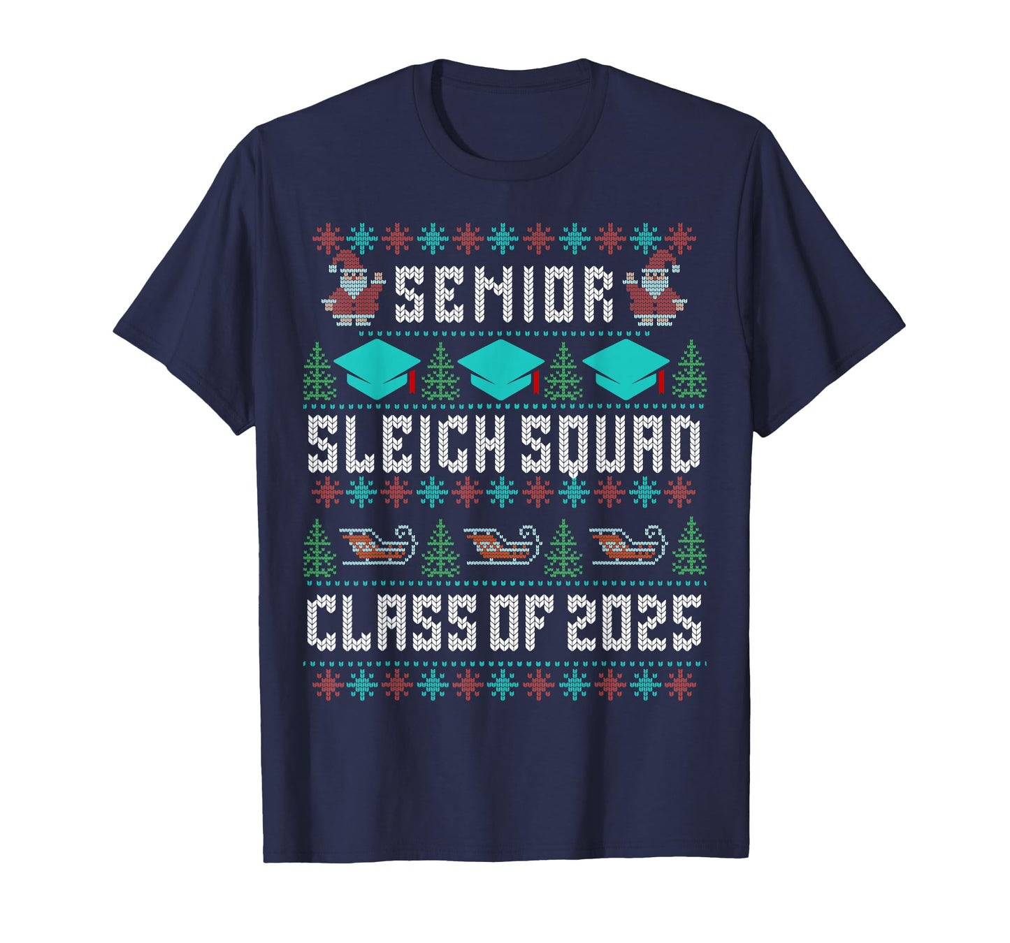 Senior Sleigh Squad Graduation Class of 2025 Ugly Christmas T-Shirt