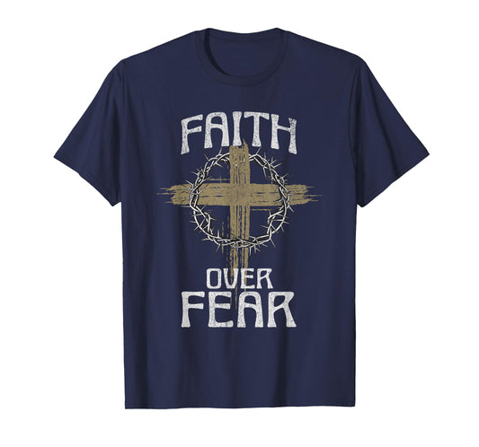 Faith Over Fear Jesus Christ Christian Cross God Bible T-Shirt
