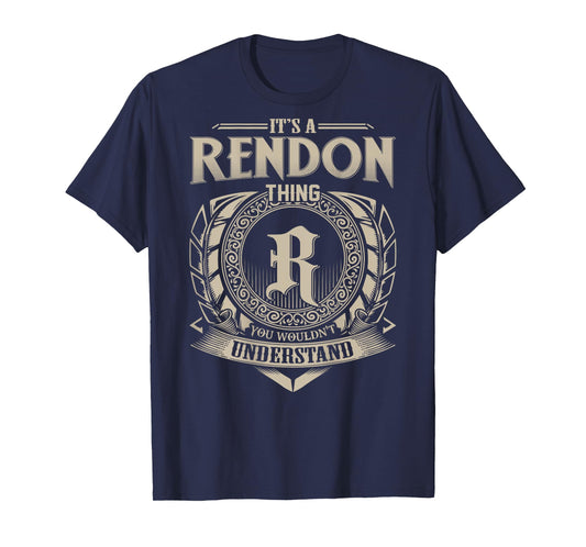 It's A RENDON Thing You Wouldn't Understand Family Name T-Shirt